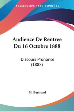 portada Audience De Rentree Du 16 Octobre 1888: Discours Prononce (1888) (in French)