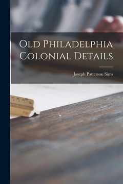 portada Old Philadelphia Colonial Details