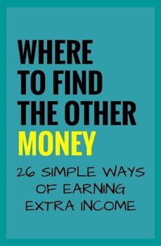 portada Where To Find The Other Money: 26 Simple Ways Of Earning Extra Income