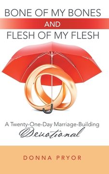 portada Bone of My Bones and Flesh of My Flesh: A Twenty-One-Day Marriage-Building Devotional (en Inglés)