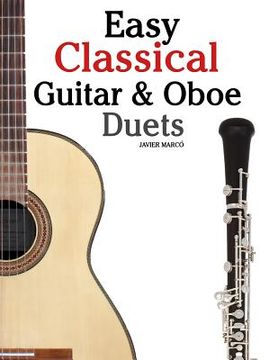 portada Easy Classical Guitar & Oboe Duets: Featuring Music of Beethoven, Bach, Wagner, Handel and Other Composers. in Standard Notation and Tablature (in English)