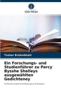 portada Ein Forschungs- und Studienführer zu Percy Bysshe Shelleys ausgewählten Gedichteney (in German)