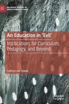 portada An Education in 'Evil': Implications for Curriculum, Pedagogy, and Beyond (en Inglés)
