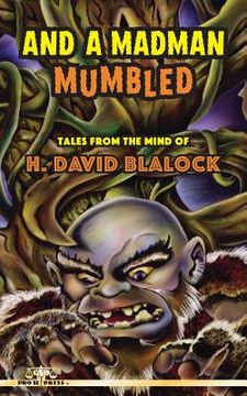 portada And a Madman Mumbled: Tales from the Mind of H. David Blalock (en Inglés)