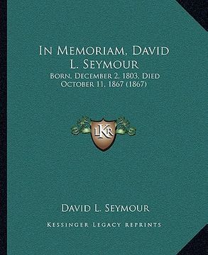 portada in memoriam, david l. seymour: born, december 2, 1803, died october 11, 1867 (1867) (in English)