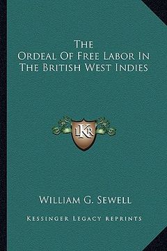 portada the ordeal of free labor in the british west indies (en Inglés)