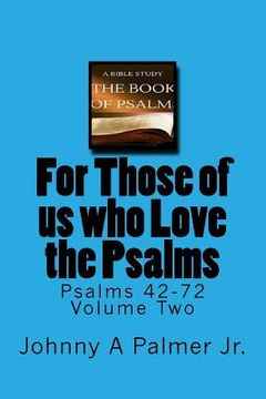 portada For Those of us who Love the Psalms: Psalms 42-72 Volume Two (en Inglés)