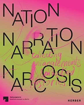 portada Nation, Narration, Narcosis: Collecting Entanglements and Embodied Histories (en Inglés)
