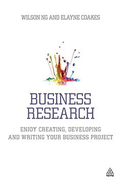 portada Business Research: Enjoy Creating, Developing and Writing Your Business Project (in English)