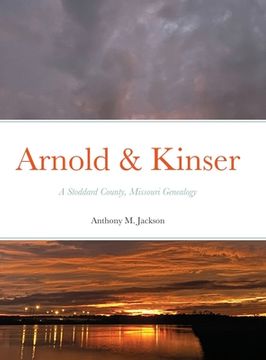 portada Arnold & Kinser: A Stoddard County, Missouri Genealogy (in English)