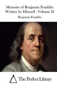 portada Memoirs of Benjamin Franklin Written by Himself - Volume II (en Inglés)
