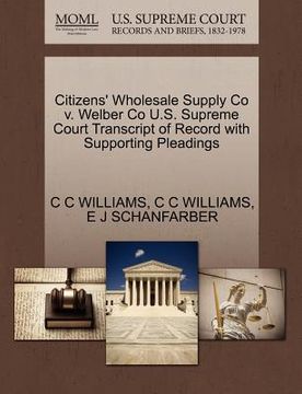portada citizens' wholesale supply co v. welber co u.s. supreme court transcript of record with supporting pleadings