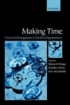 portada making time: time and management in modern organizations (en Inglés)