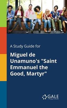 portada A Study Guide for Miguel De Unamuno's "Saint Emmanuel the Good, Martyr" (en Inglés)