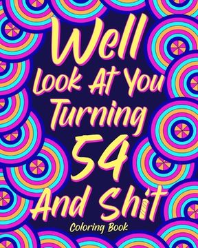 portada Well Look at you Turning 54 and Shit (en Inglés)