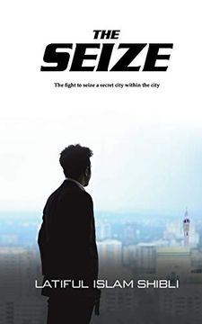 portada The Seize: The Fight to Seize a Secret City Within the City (en Inglés)