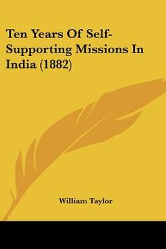 portada ten years of self-supporting missions in india (1882) (en Inglés)