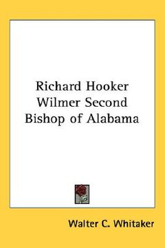 portada richard hooker wilmer second bishop of alabama (en Inglés)