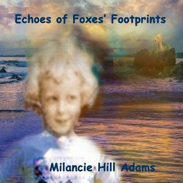 portada Echoes of Foxes' Footprints: Echoes Through the Tundra and Deep into the Swampy Florida Forest of Foxes' Footprints (en Inglés)