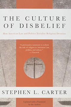 portada The Culture of Disbelief: How American law and Politics Trivialize Religious Devotion (en Inglés)