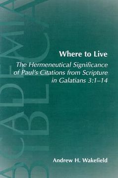 portada where to live: the hermeneutical significance of paul's citations from scripture in galatians 3:1-14 (en Inglés)