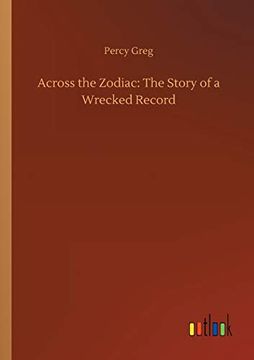 Across the Zodiac: The Story of a Wrecked Record (en Inglés)