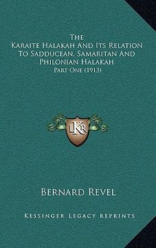portada the karaite halakah and its relation to sadducean, samaritan and philonian halakah: part one (1913)