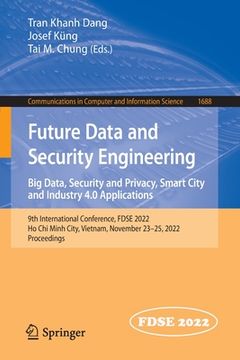 portada Future Data and Security Engineering. Big Data, Security and Privacy, Smart City and Industry 4.0 Applications: 9th International Conference, Fdse 202 (in English)