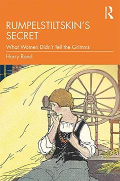 portada Rumpelstiltskin’S Secret: What Women Didn’T Tell the Grimms (in English)