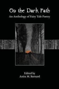 portada On The Dark Path: An Anthology of Fairy Tale Poetry (en Inglés)
