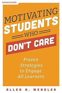 portada Motivating Students who don t Care: Proven Strategies to Engage all Learners (en Inglés)