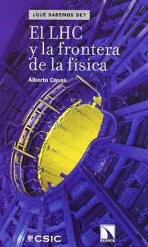 portada El lhc y la Frontera de la Fisica (in Spanish)
