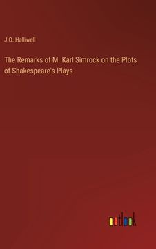 portada The Remarks of M. Karl Simrock on the Plots of Shakespeare's Plays (en Inglés)