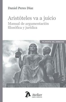 portada Aristoteles va a Juicio Manual de Argumentacion Filosofica