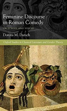 portada Feminine Discourse in Roman Comedy: On Echoes and Voices (Oxford Studies in Classical Literature and Gender Theory) (en Inglés)