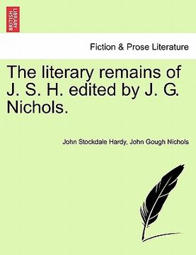 portada the literary remains of j. s. h. edited by j. g. nichols. (en Inglés)