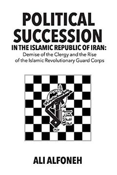 portada Political Succession in the Islamic Republic of Iran: Demise of the Clergy and the Rise of the Revolutionary Guard Corps (en Inglés)
