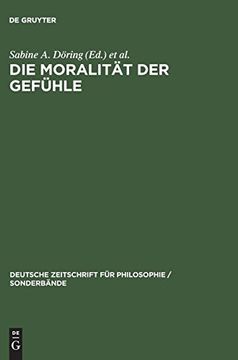 portada Die Moralität der Gefühle (Deutsche Zeitschrift für Philosophie (en Alemán)