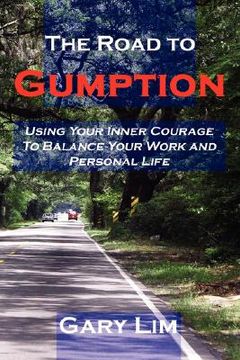 portada the road to gumption: using your inner courage to balance your work and personal life (en Inglés)