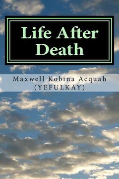 portada Life After Death: Where Would You Be If You Die Today? (in English)