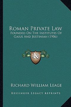 portada roman private law: founded on the institutes of gaius and justinian (1906) (in English)