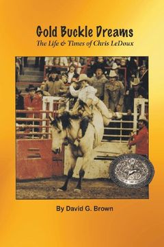 portada Gold Buckle Dreams: The Life & Times of Chris LeDoux (in English)