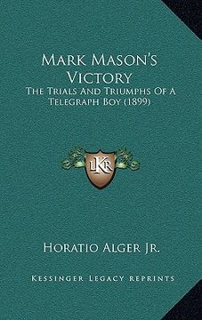portada mark mason's victory: the trials and triumphs of a telegraph boy (1899) (in English)