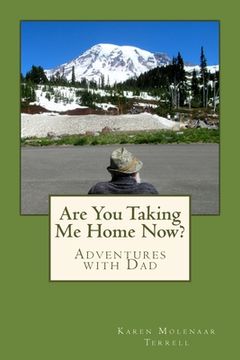 portada Are You Taking Me Home Now?: Adventures with Dad (in English)