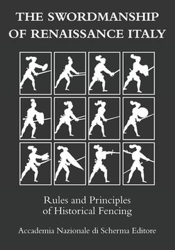 portada The swordmanship of Renaissance Italy: Rules and principles of historical fencing (en Inglés)