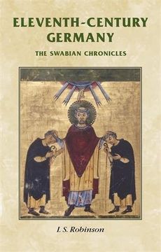 portada Eleventh-Century Germany: The Swabian Chronicles (Manchester Medieval Sources Mup) (en Inglés)