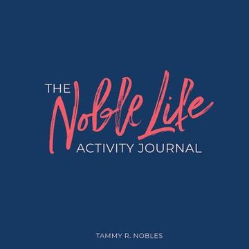 portada The Noble Life Activity Journal (in English)