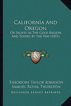 portada california and oregon: or sights in the gold region, and scenes by the way (1851)