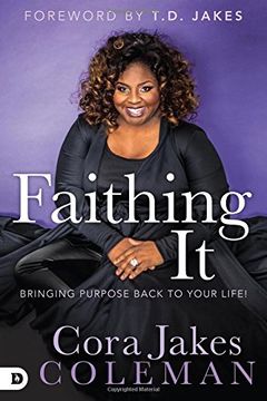 portada Faithing It: Bringing Purpose Back to Your Life! (en Inglés)