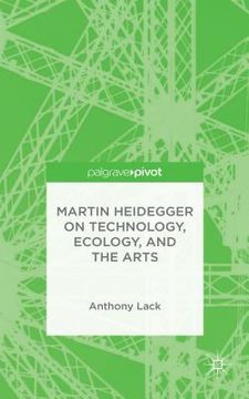 portada Martin Heidegger on Technology, Ecology, and the Arts